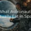 What Astronauts Actually Eat in Space